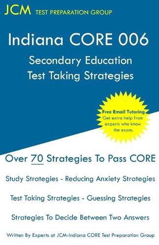 Cover image for Indiana CORE 006 Secondary Education - Test Taking Strategies: Indiana CORE 006 Developmental (Pedagogy) Area Assessments - Free Online Tutoring