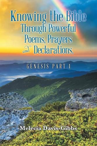 Cover image for Knowing the Bible Through Powerful Poems, Prayers and Declarations.: Genesis Part 1