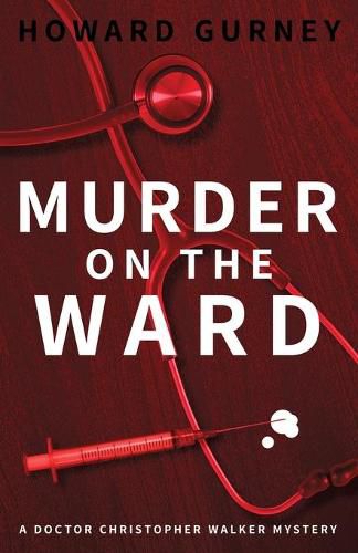 Cover image for Murder on the Ward: Dr Christopher Walker Medical Murder Mystery Book 1