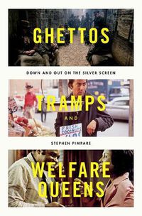 Cover image for Ghettos, Tramps, and Welfare Queens: Down and Out on the Silver Screen