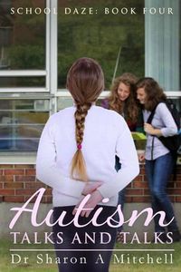 Cover image for Autism Talks and Talks: Book 4 of the School Daze Series