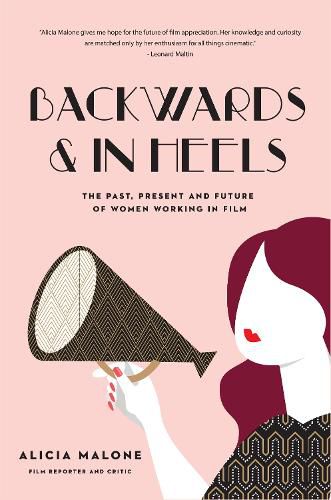 Cover image for Backwards & in Heels: The Past, Present and Future of Women Working in Film