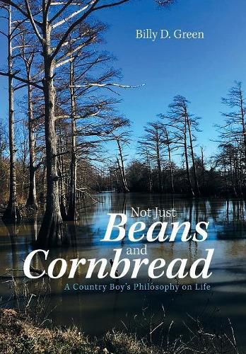 Cover image for Not Just Beans and Cornbread: A Country Boy'S Philosophy on Life