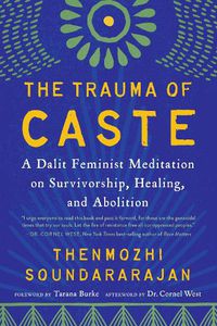 Cover image for The Trauma of Caste: A Dalit Feminist Meditation on Survivorship, Healing, and Abolition