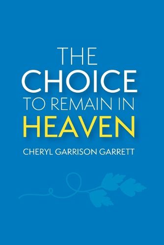 Cover image for The Choice to Remain in Heaven