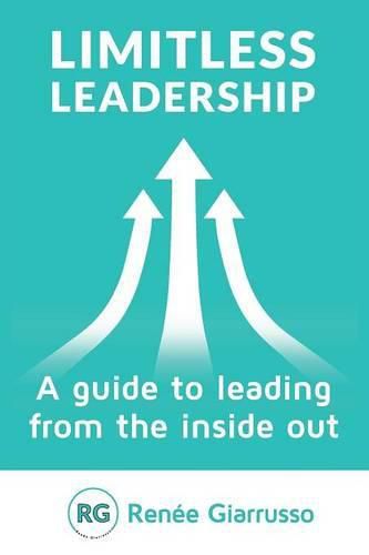 Cover image for Limitless Leadership: A Guide to Leading from the Inside Out