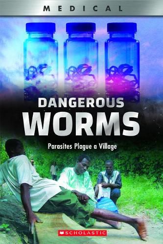 Cover image for Dangerous Worms (Xbooks): Parasites Plague a Villate