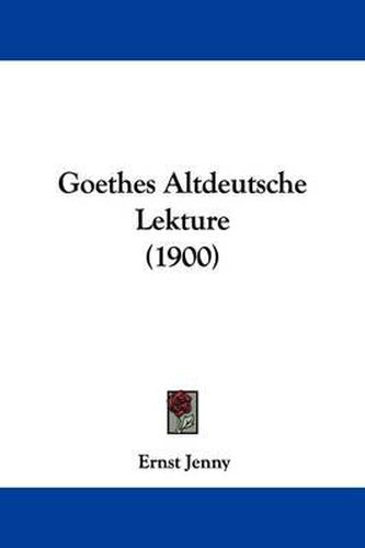 Cover image for Goethes Altdeutsche Lekture (1900)