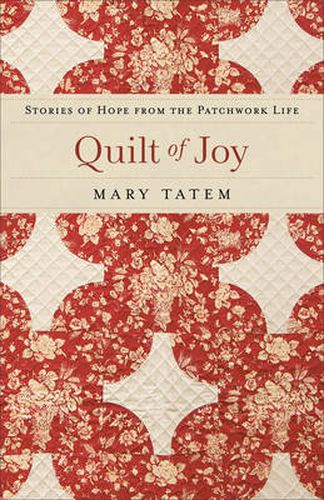 Cover image for Quilt of Joy: Stories of Hope from the Patchwork Life