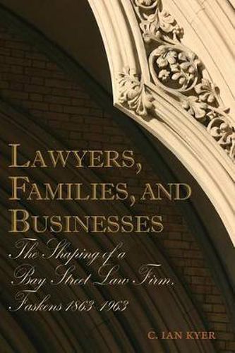 Cover image for Lawyers, Families, and Businesses: The Shaping of a Bay Street Law Firm, Faskens 1863-1963