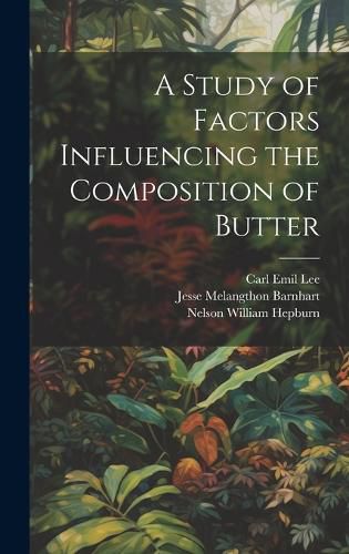 Cover image for A Study of Factors Influencing the Composition of Butter