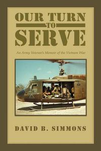 Cover image for Our Turn to Serve: An Army Veteran's Memoir of the Vietnam War