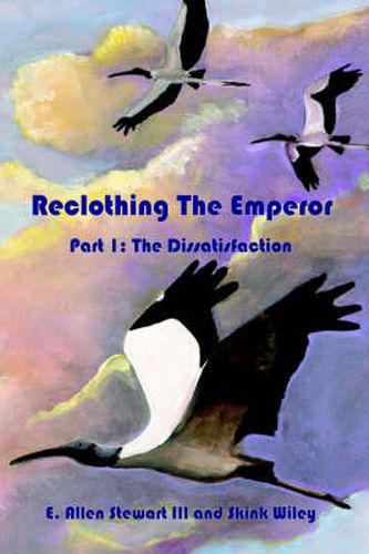 Cover image for Reclothing The Emperor: Part 1: The Dissatisfaction