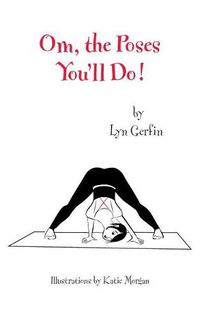 Cover image for Om, the Poses You'll Do!