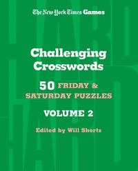 Cover image for New York Times Games Challenging Crosswords Volume 2: 50 Friday and Saturday Puzzles