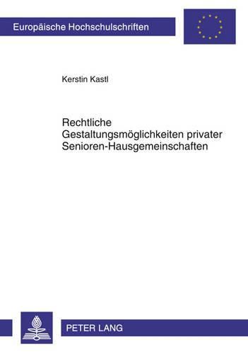 Cover image for Rechtliche Gestaltungsmoeglichkeiten Privater Senioren-Hausgemeinschaften