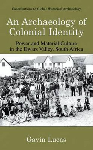 Cover image for An Archaeology of Colonial Identity: Power and Material Culture in the Dwars Valley, South Africa