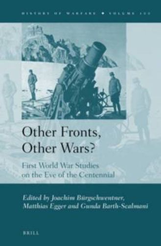 Cover image for Other Fronts, Other Wars?: First World War Studies on the Eve of the Centennial