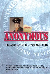 Cover image for Anonymous: A Former CIA Agent comes out of the Shadows to Brief the White House about UFOs