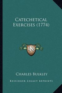 Cover image for Catechetical Exercises (1774) Catechetical Exercises (1774)