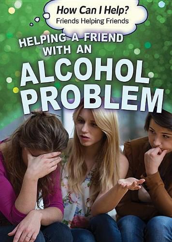 Helping a Friend with an Alcohol Problem