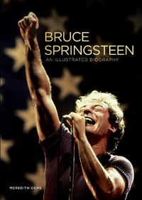 Cover image for Bruce Springsteen: An Illustrated Biography