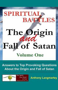 Cover image for Spiritual Battles: The Origin and Fall of Satan