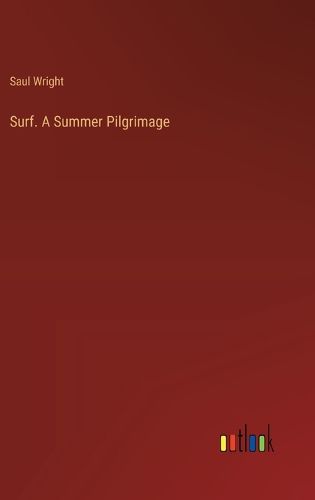 Cover image for Surf. A Summer Pilgrimage