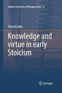 Cover image for Knowledge and virtue in early Stoicism