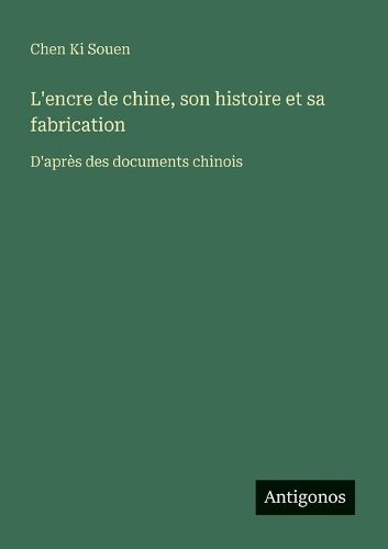 Cover image for L'encre de chine, son histoire et sa fabrication