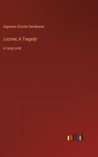 Cover image for Locrine; A Tragedy