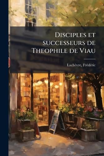 Cover image for Disciples Et Successeurs de Theophile de Viau