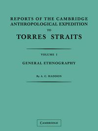 Cover image for Reports of the Cambridge Anthropological Expedition to Torres Straits: Volume 1, General Ethnography