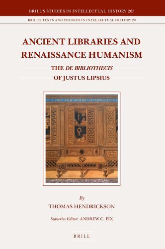 Cover image for Ancient Libraries and Renaissance Humanism: The De bibliothecis of Justus Lipsius