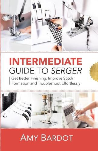 Cover image for Intermediate Guide to Serger: Get Better Finishing, Improve Stitch Formation and Troubleshoot Effortlessly