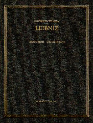 Gottfried Wilhelm Leibniz. Samtliche Schriften und Briefe, BAND 6, Gottfried Wilhelm Leibniz. Samtliche Schriften und Briefe (1695-1697)