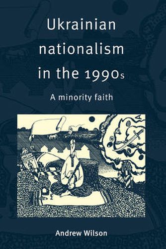 Cover image for Ukrainian Nationalism in the 1990s: A Minority Faith
