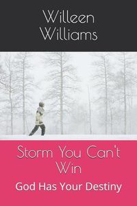 Cover image for Storm You Can't Win: God Has Your Destiny