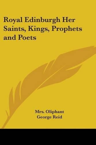 Cover image for Royal Edinburgh Her Saints, Kings, Prophets and Poets