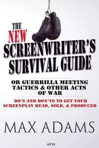 Cover image for The New Screenwriter's Survival Guide; Or, Guerrilla Meeting Tactics and Other Acts of War