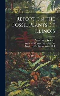 Cover image for Report on the Fossil Plants of Illinois