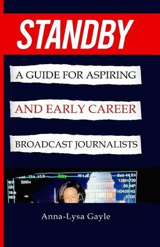 Cover image for Standby: A Guide For Aspiring Journalists And Early Career Broadcast Journalists