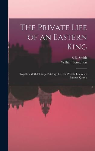 The Private Life of an Eastern King