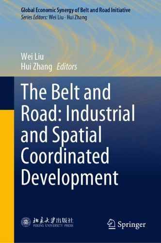 Cover image for The Belt and Road: Industrial and Spatial Coordinated Development
