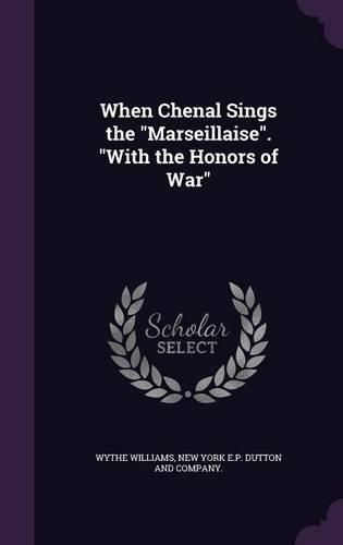 Cover image for When Chenal Sings the Marseillaise. with the Honors of War