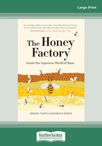 Cover image for The Honey Factory: Inside the Ingenious World of Bees