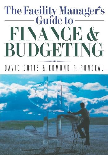 Cover image for The Facility Manager's Guide to Finance and Budgeting