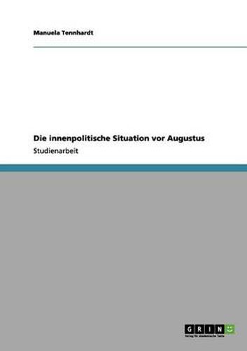 Cover image for Die innenpolitische Situation vor Augustus