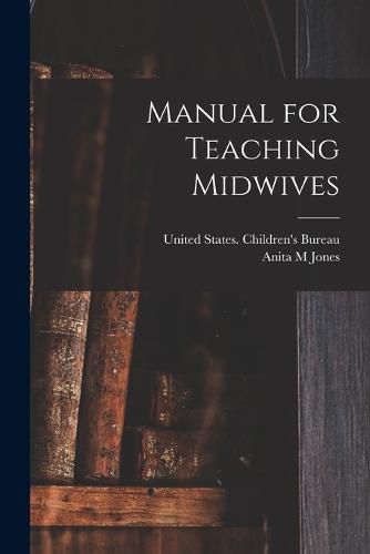 Cover image for Manual for Teaching Midwives