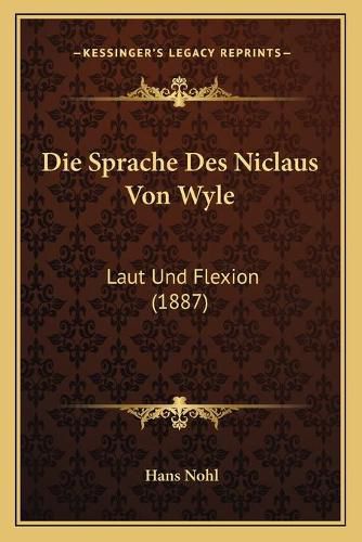 Cover image for Die Sprache Des Niclaus Von Wyle: Laut Und Flexion (1887)